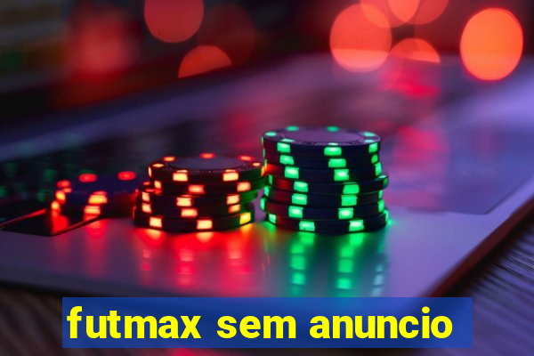 futmax sem anuncio